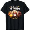 Chillin With My Turkeys Funny Thanksgiving Family T-Shirt