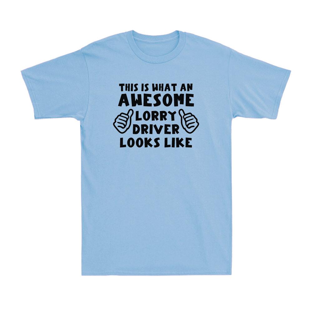 This Is What An Awesome Lorry Driver Looks Like Funny Van Trucker Men T-shirt