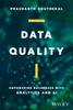 The Data Quality : Empowering Businesses with Analytics and AI Book