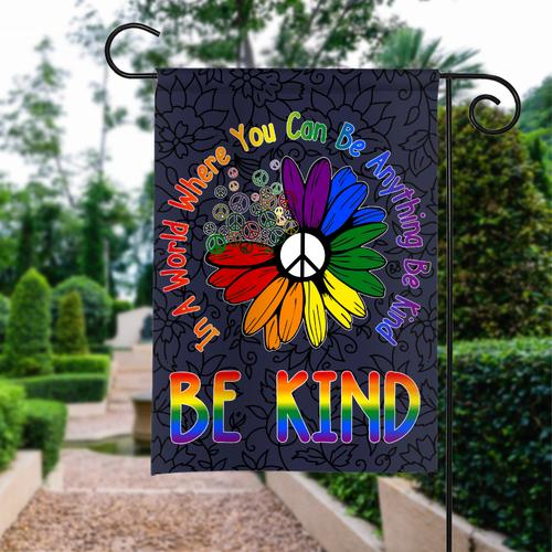 In A World Where You Can Be Anything Be Kind ag, LGBT Sunower Peace ag FCCE ZZA WWL EEL
