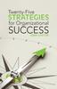 The Twenty-Five Strategies for Organizational Success Book