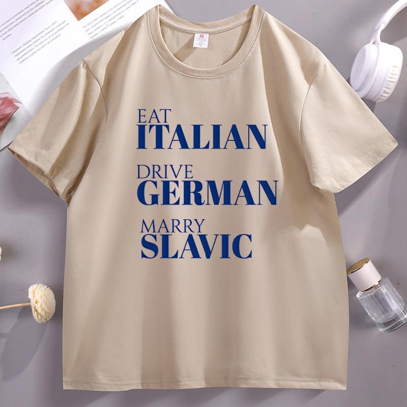 Eat Italian Drive GerUnisex Marry Slavic T Shirt Funny European Pride TShirt Eastern European Quote Top Streetwear Unisex Clothing