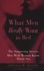 The What Men Really Want In Bed : The Surprising Facts Men Wish Women Knew About Sex Book