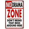 1pc Retro Metal Aluminum Sign, NO DRAMA ZONE DON'T BRING THAT MESS AROUND HERE Tin Sign Wall Art Decor Vintage Garage Wall Decor