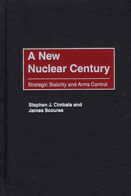 The A New Nuclear Century : Strategic Stability and Arms Control Book