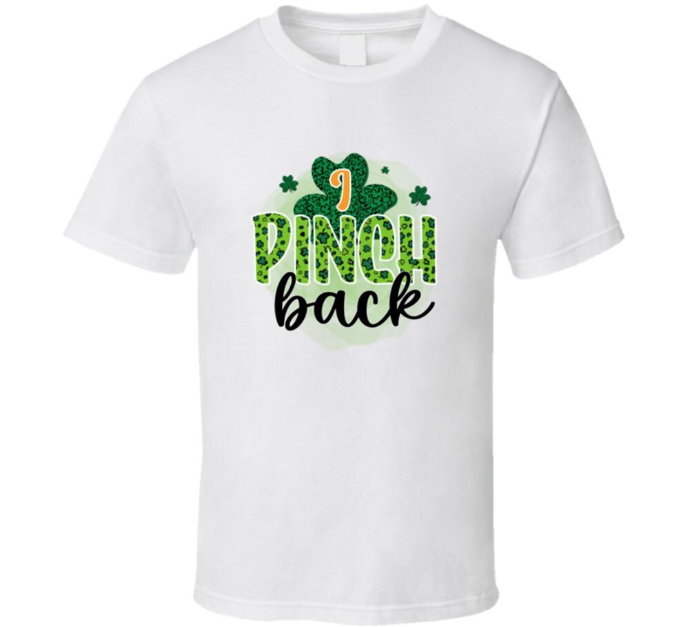 I Pinch Back Funny T-Shirt St Patrick's Day Cool Irish Holiday Tee Unisex TShirt