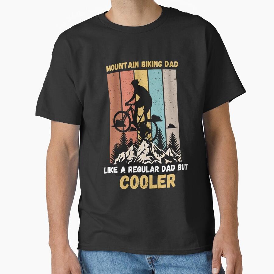 mountain biking dad like a regular dad but cooler Classic T-Shirt