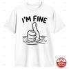 I Am Fine TShirt Summer Hipster Tees Unisex Soft Cotton All Season Loose Sport ONeck Funny Tees ShortSleeve Streetwear Tshirt