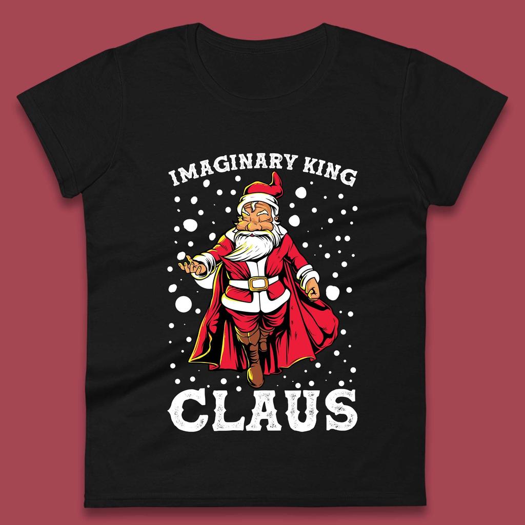 Imaginary King Santa Claus Christmas Womens T-Shirt Mens Tops Tees Unisex