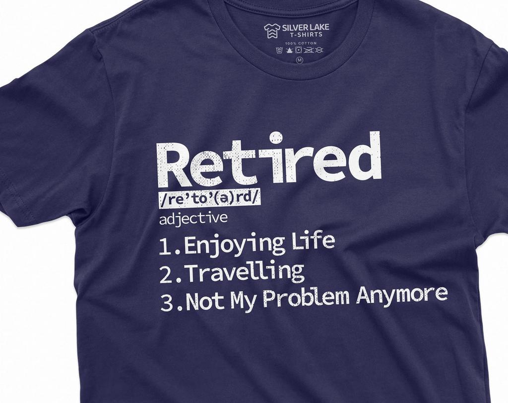 Retirement T-shirt Retired Definition Mens Funny Shirt Not my problem any more Unisex Womens Grandma Grandpa Dad Mom Shirt