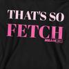 Mean Girls Unisex Adult ThatÂ´s So Fetch Sweatshirt