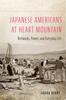 Книга Japanese Americans At Heart Mountain : Networks, Power, and Everyday Life