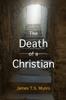 Книга The Death of a Christian : A Biblical Insight Into Death; the Current and Future Implications