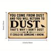 1pc "You Came from Dust" Humorous 8x12 Inch Aluminum Sign - Home Decor Perfect for Humor Theme Enthusiasts