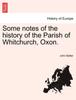 Книга Some Notes of the History of the Parish of Whitchurch, Oxon.