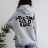 Женская толстовка с капюшоном Love You Say It Back, забавная толстовка с капюшоном Love Saying Tumblr, модный повседневный джемпер из 100% хлопка