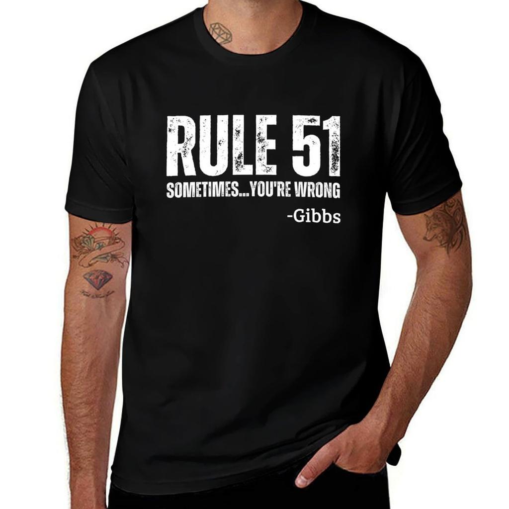 Gibbs Rule 51 Sometimes Youre Wrong NCIS TV Show TShirt Quick Drying Customs Shirts Graphic Tee Unisex Luxury Clothes Copy