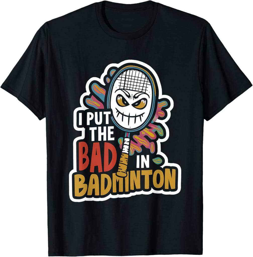 I Put The Bad in Badminton TShirt Badminton Player Tee Cotton Shirts for Men Graphic T Shirts Streetwear Camisas