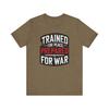 Trained for Peace Prepared for War Tee, Motivational T-Shirt, Unisex Graphic Tee, Casual Wear, Gift for Warriors, Everyday Comfort