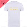 Men Programmer Geek Tshirt Funny IP Address Tops There Is No Place Like 127.0.0.1 Computer Comedy Tee Boyfriend Birthday Gift