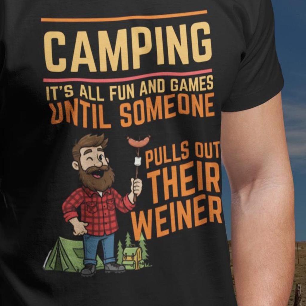Camping it's all fun and games until someone ... funny t-shirt | Novelty tshirt
