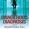 A Dangerous Diagnosis by Shantanu Rai Paperback Book 9798892425001