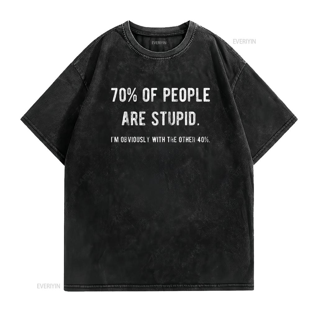 Womens 70 of People are Stupid I m Obviously The Other 40 T Shirt Sarcastic Humor Black vintage Washed fashion Versatile