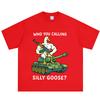 Who You Calling Silly Goose Funny Meme Print Tshirt Unisex Unisex Hiphop Tshirt Summer Shortsleeved Loose Casual Cotton Tshirts