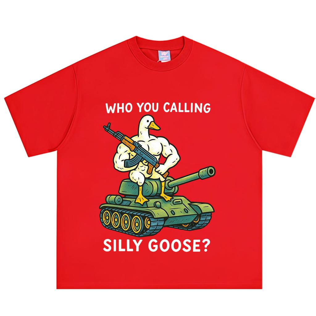Who You Calling Silly Goose Funny Meme Print Tshirt Unisex Unisex Hiphop Tshirt Summer Shortsleeved Loose Casual Cotton Tshirts