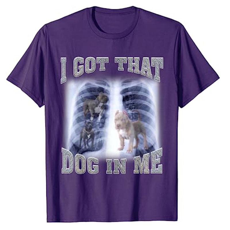 I Got That Dog In Me Xray Meme TShirt Funny Dog Lover Graphic Tee Tops Novelty Gifts Cool Humorous Animal Print Outfits Gifts
