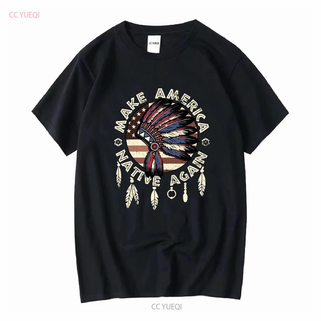 Make America Native Again Indigenous Peoples Day Pride T Shirt vintage Washed Breathable fashion Versatile Stretched Soft