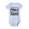 I Found My Prince His Name Is Daddy Funny Baby Jumpsuit Newborn Short Sleeve Romper Bodysuit