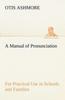 Книга A Manual of Pronunciation for Practical Use In Schools and Families