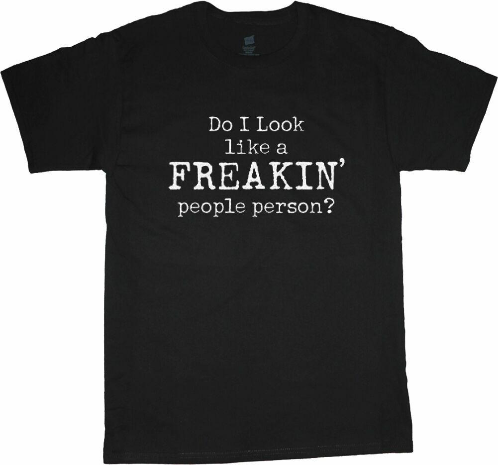 Funny Do I Look like a FREAKIN' people person T-shirt