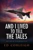 Книга And I Lived To Tell The Tales The Life Of A Fighter Pilot by Ed Cobleigh - Paperback