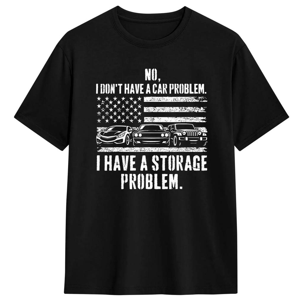 No I Don‘t Have A Car Problem I Have A Storage Problem Cotton T Shirt For  Summer  Y2K Fun T-Shirts Crewneck Hipster Tees