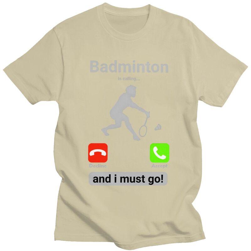 Badminton Is Calling T Shirts for Men Pure Cotton Tees Valentines Day Gift Tshirt Short Sleeve Fashion Tshirt Clothing