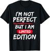I_m Not Perfect But I Am Limited Edition Motivational Quote T-Shirt