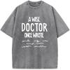 Футболка с коротким рукавом с принтом «Однажды мудрый доктор написал», 230 г, хлопковая стираная футболка с круглым вырезом, модная новинка, свободная отбеленная футболка