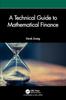 The A Technical Guide To Mathematical Finance Book
