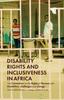 The Disability Rights and Inclusiveness In Africa : The Convention On the Rights of Persons with Disabilities, Challenges and Change Book