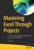 Книга Mastering Excel Through Projects : A Learn-by-Doing Approach from Payroll To Crypto To Data Analysis