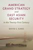 Книга American Grand Strategy and East Asian Security In the Twenty-First Century