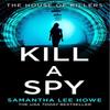 Kill a Spy by Samantha Lee Howe Paperback Book 9780008444594