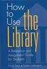 Книга How To Use the Library : A Reference and Assignment Guide for Students