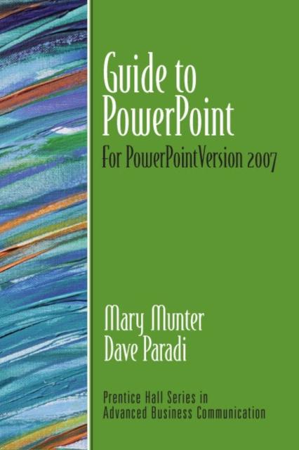 The Guide To PowerPoint : For PowerPoint Version 2007 (Guide To Business Communication Series) Book