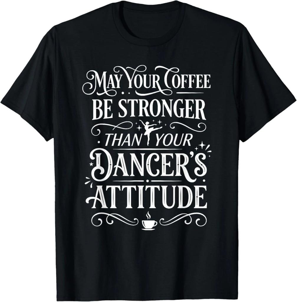 Пусть ваш кофе будет крепче, чем attitude вашей танцовщицы Футболка