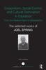 The Corporatism, Social Control, and Cultural Domination In Education: From the Radical Right To Globalization : The Selected Works of Joel Spring Book
