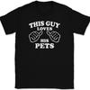 This Guy Loves His Pets T-Shirt Tee Funny Animal Novelty Gift