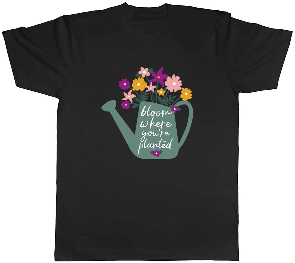 Bloom Where You're Planted Garden Mens Unisex T-Shirt Tee Gift